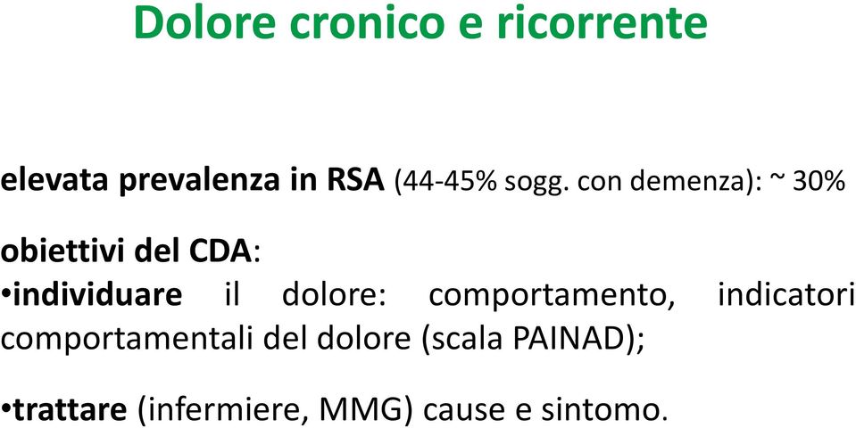 con demenza): ~ 30% obiettivi del CDA: individuare il