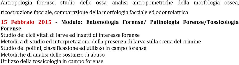 cicli vitali di larve ed insetti di interesse forense Metodica di studio ed interpretazione della presenza di larve sulla scena del crimine