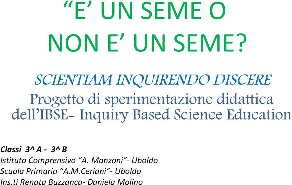 dell IBSE- Inquiry Based Science Education Classi 3^ A - 3^ B