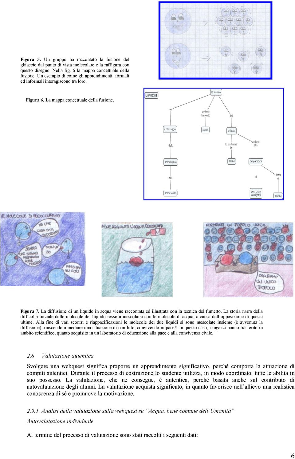 La diffusione di un liquido in acqua viene raccontata ed illustrata con la tecnica del fumetto.