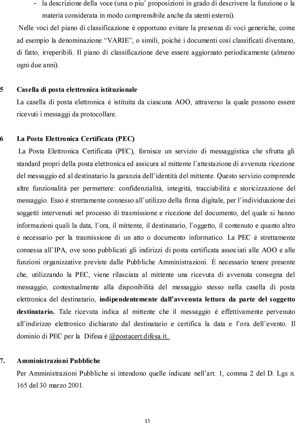 irreperibili. Il piano di classificazione deve essere aggiornato periodicamente (almeno ogni due anni).