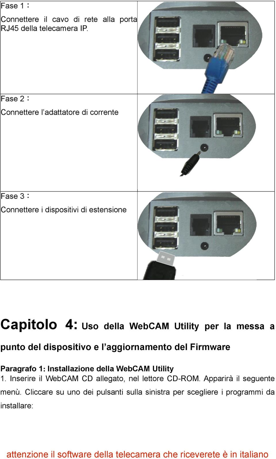 Utility per la messa a punto del dispositivo e l aggiornamento del Firmware Paragrafo 1: Installazione della WebCAM
