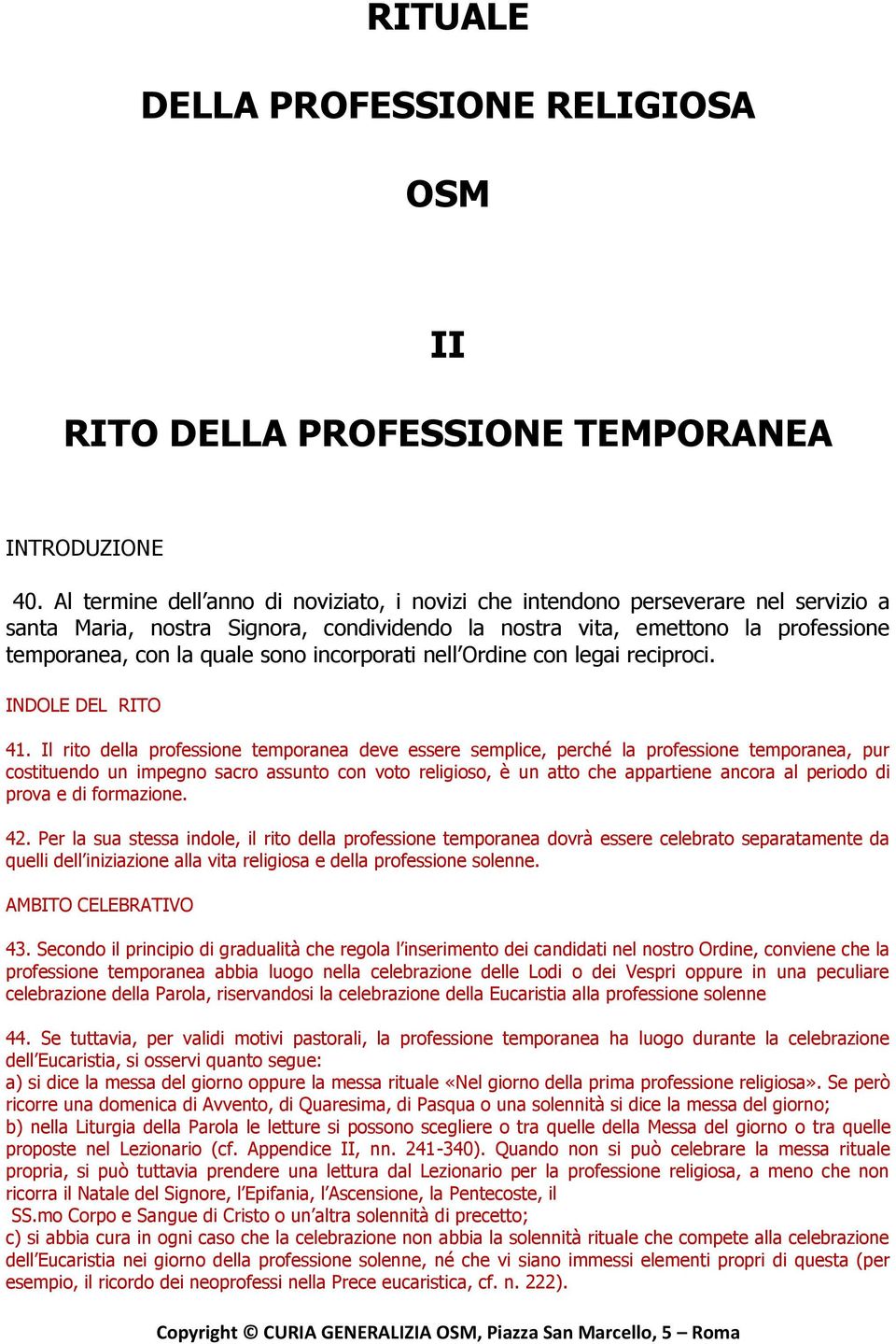 incorporati nell Ordine con legai reciproci. INDOLE DEL RITO 41.