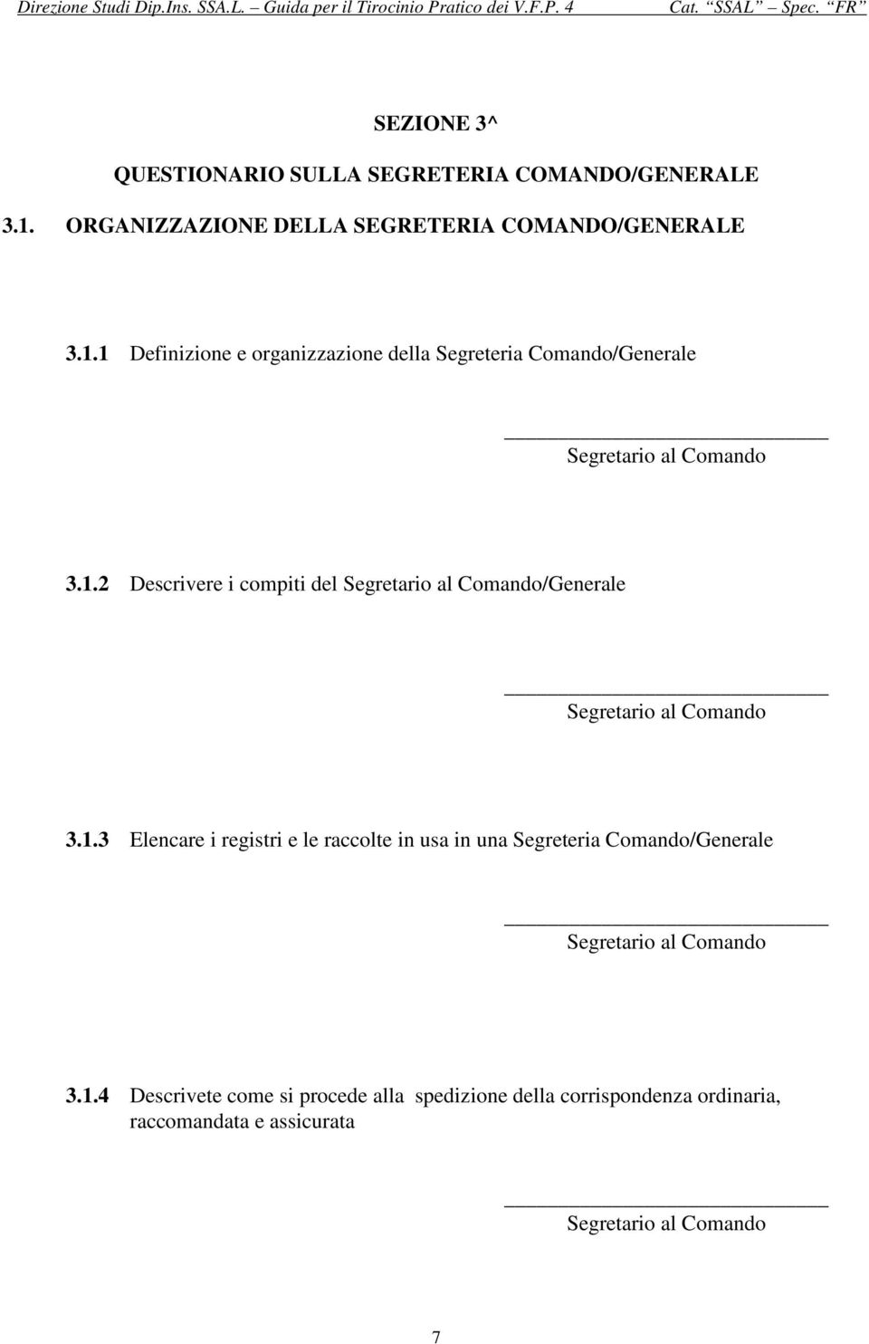 1 Definizione e organizzazione della Segreteria Comando/Generale 3.1.2 Descrivere i compiti del /Generale 3.