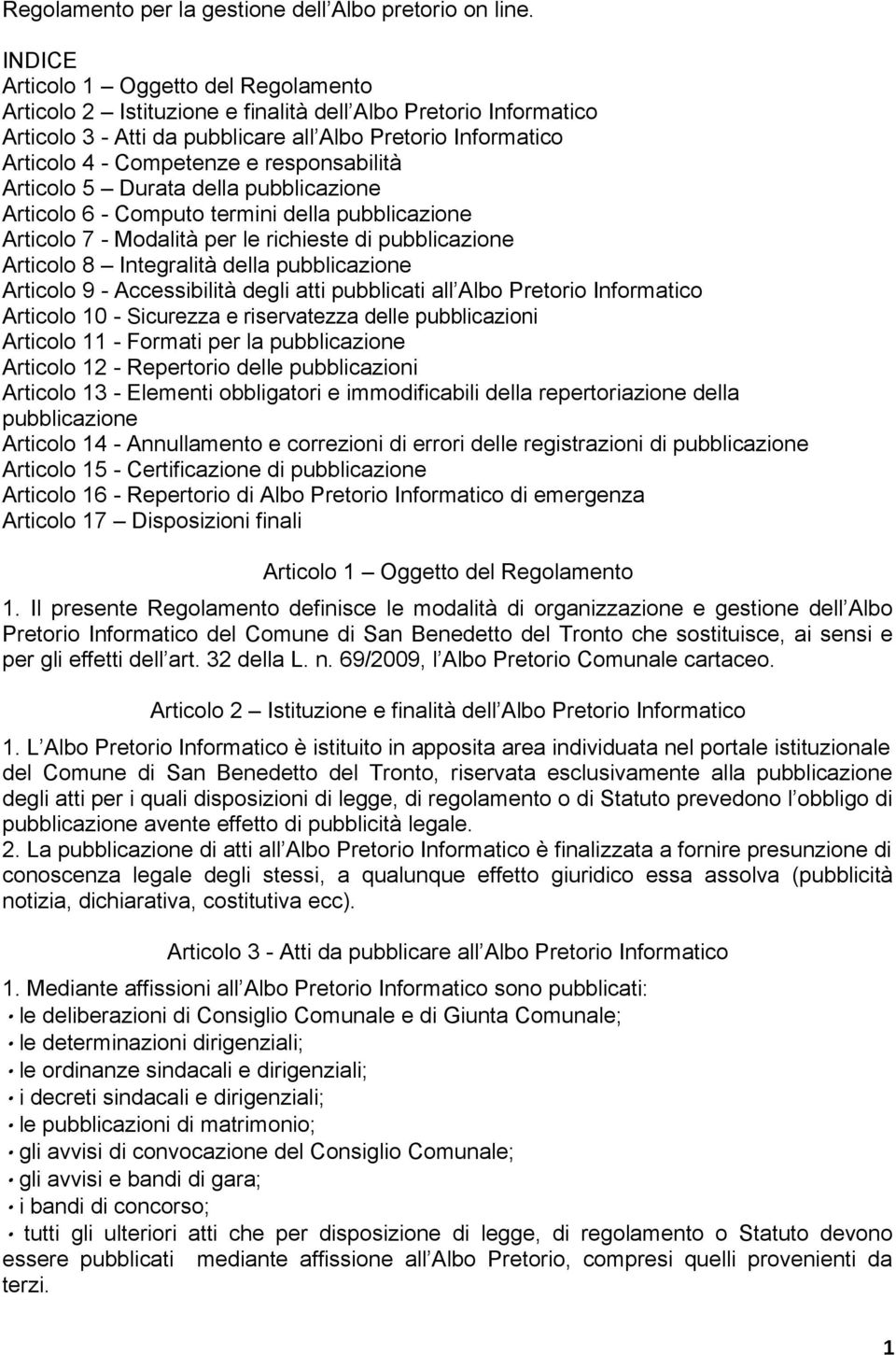 responsabilità Articolo 5 Durata della pubblicazione Articolo 6 - Computo termini della pubblicazione Articolo 7 - Modalità per le richieste di pubblicazione Articolo 8 Integralità della