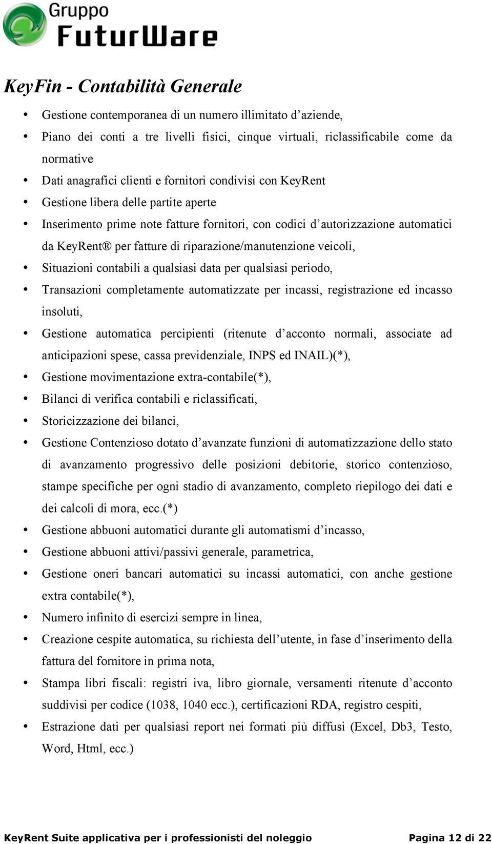 KeyRent Gestione libera delle partite aperte Inserimento prime note fatture fornitori, con codici d autorizzazione automatici da KeyRent per fatture di riparazione/manutenzione veicoli, Situazioni