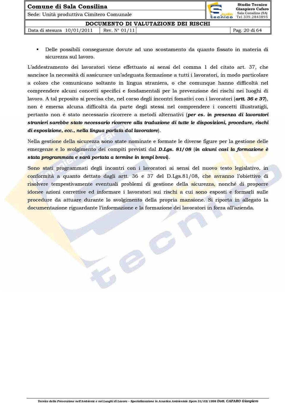 37, che sancisce la necessità di assicurare un adeguata formazione a tutti i lavoratori, in modo particolare a coloro che comunicano soltanto in lingua straniera, o che comunque hanno difficoltà nel