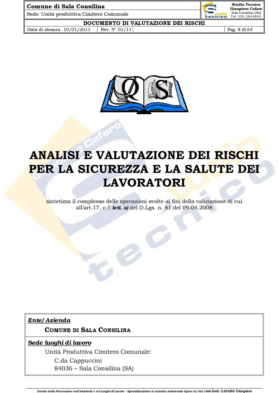 il complesso delle operazioni svolte ai fini della valutazione di cui all art.17, c.1 lett.