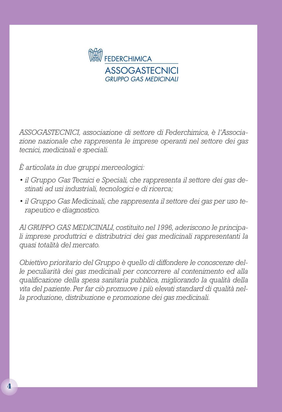 rappresenta il settore dei gas per uso terapeutico e diagnostico.