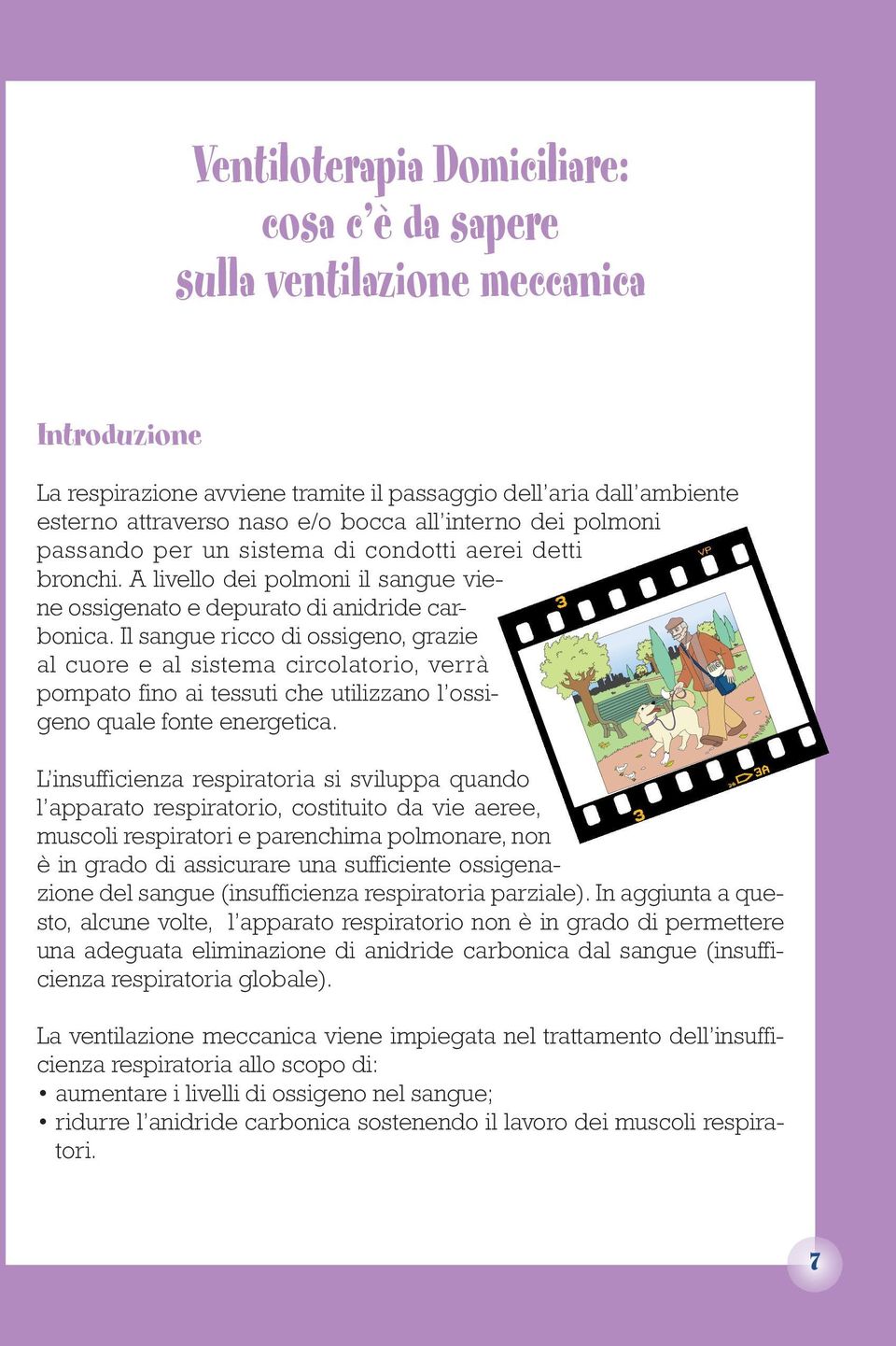 Il sangue ricco di ossigeno, grazie al cuore e al sistema circolatorio, verrà pompato fino ai tessuti che utilizzano l ossigeno quale fonte energetica.