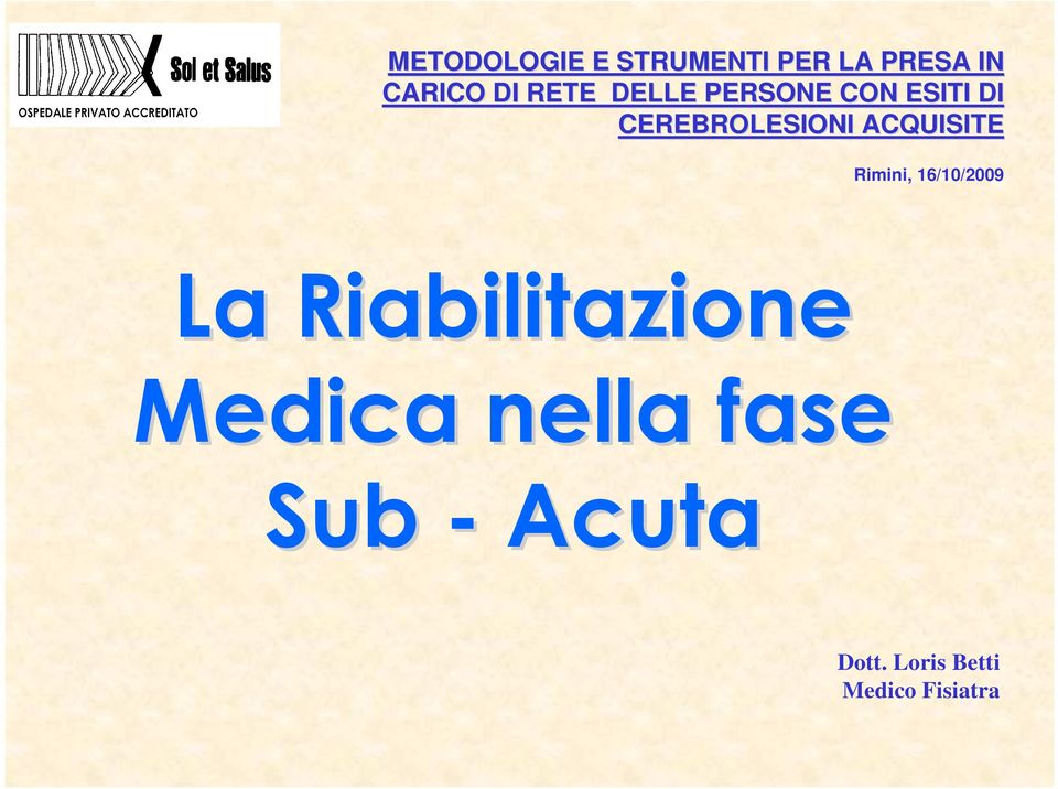 ACQUISITE Rimini, 16/1/29 La Riabilitazione Medica