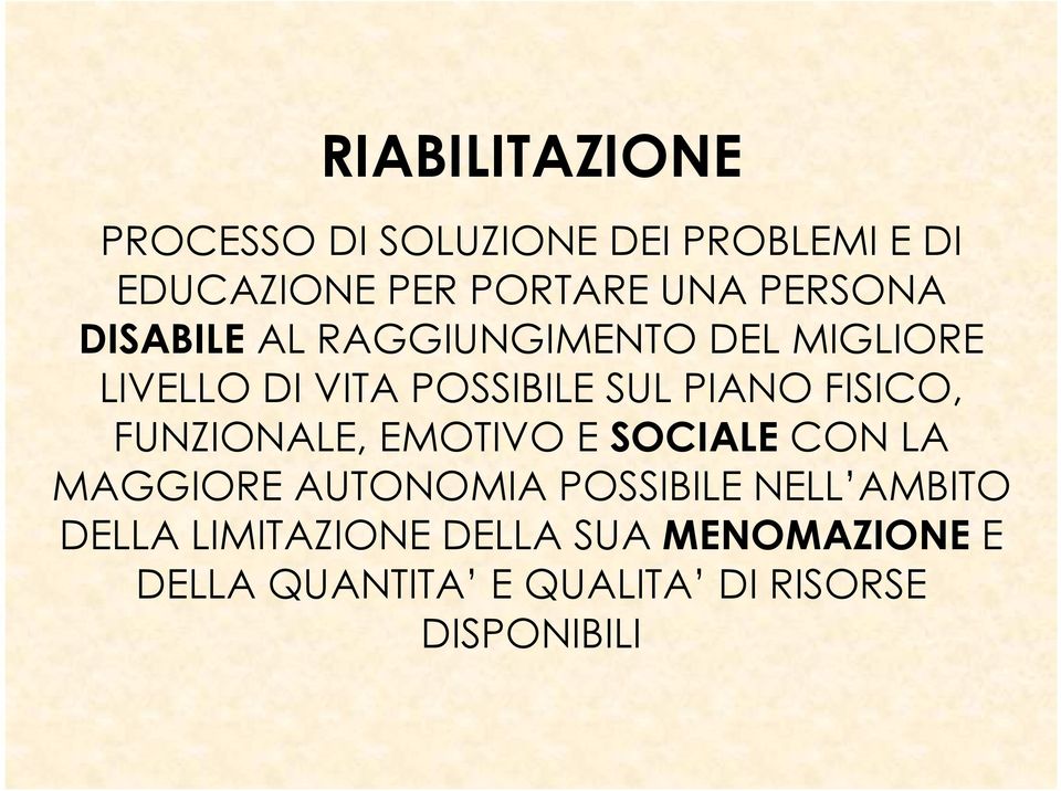 FISICO, FUNZIONALE, EMOTIVO E SOCIALE CON LA MAGGIORE AUTONOMIA POSSIBILE NELL AMBITO