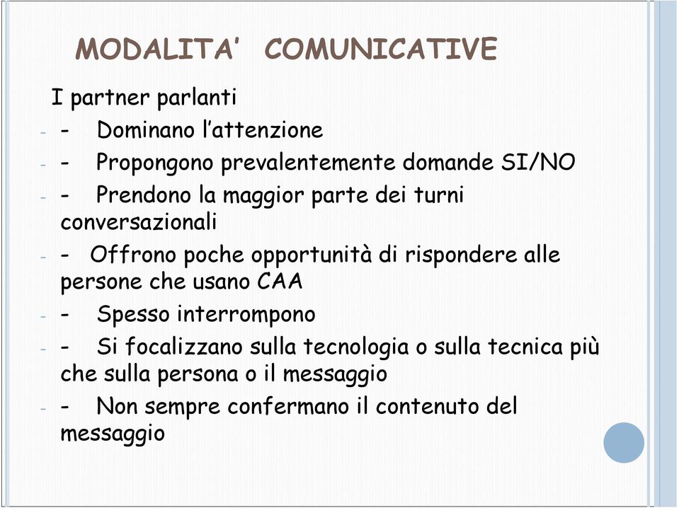 di rispondere alle persone che usano CAA - - Spesso interrompono - - Si focalizzano sulla tecnologia