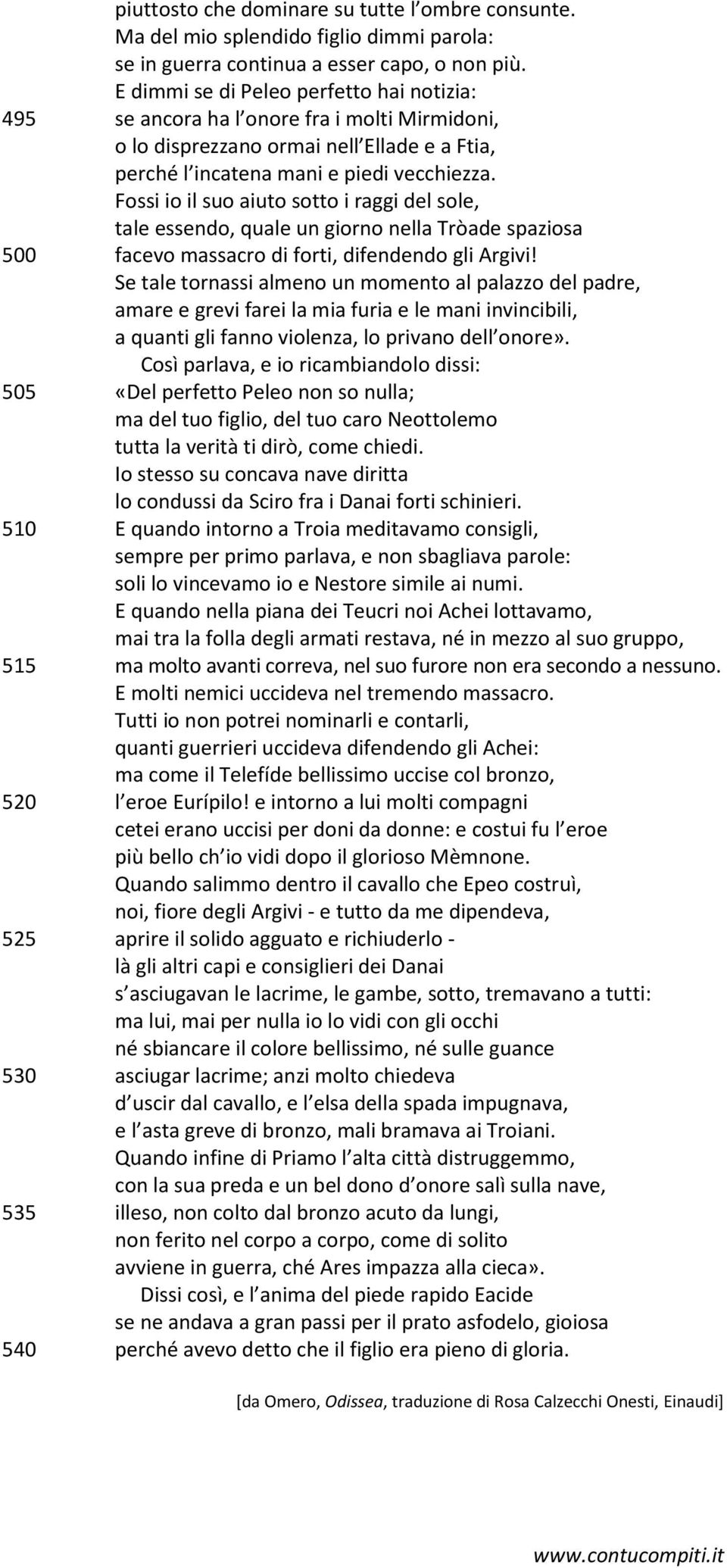 Fossi io il suo aiuto sotto i raggi del sole, tale essendo, quale un giorno nella Tròade spaziosa facevo massacro di forti, difendendo gli Argivi!