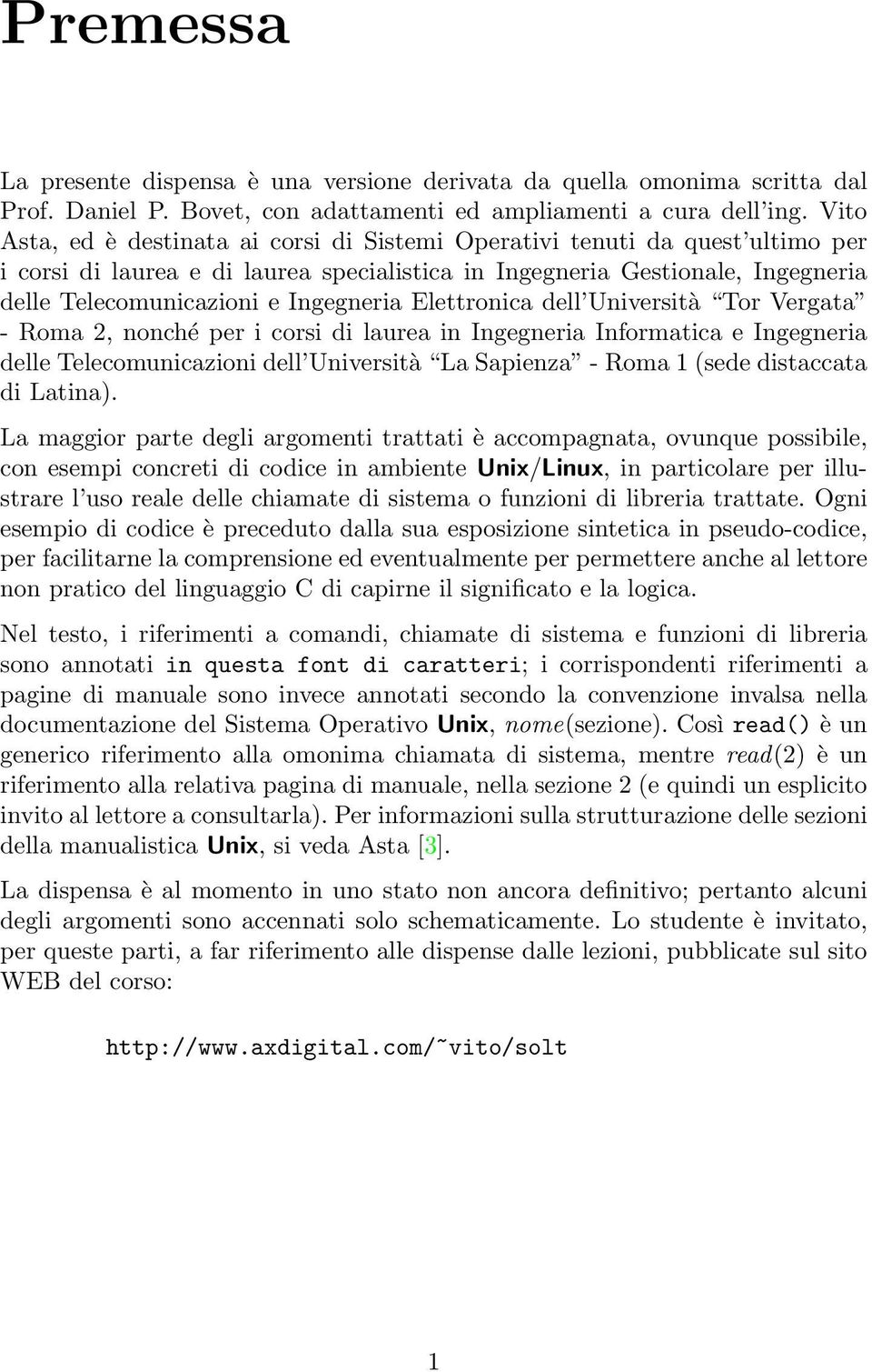 Ingegneria Elettronica dell Università Tor Vergata - Roma 2, nonché per i corsi di laurea in Ingegneria Informatica e Ingegneria delle Telecomunicazioni dell Università La Sapienza - Roma 1 (sede