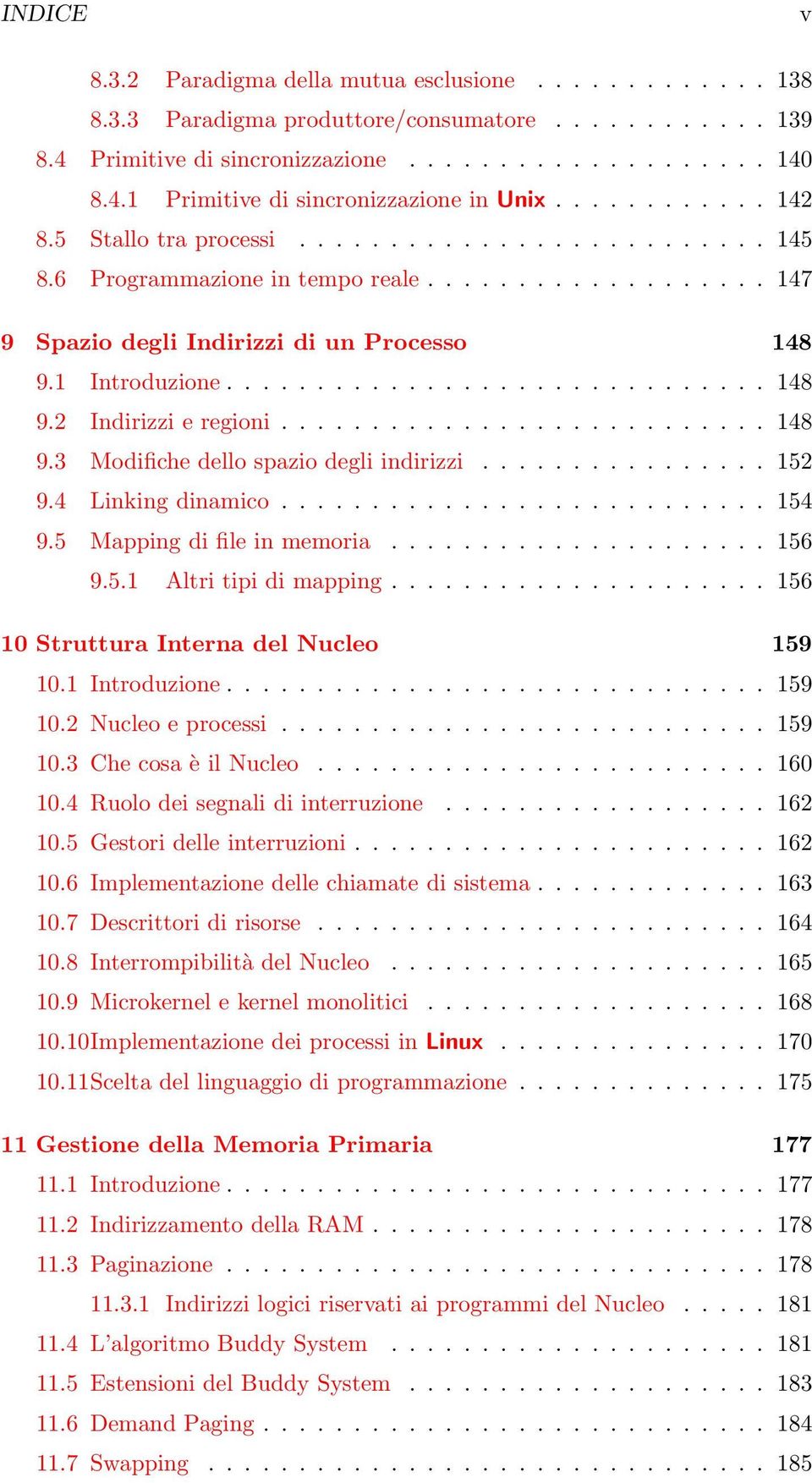 .......................... 148 9.3 Modifiche dello spazio degli indirizzi................ 152 9.4 Linking dinamico........................... 154 9.5 Mapping di file in memoria..................... 156 9.