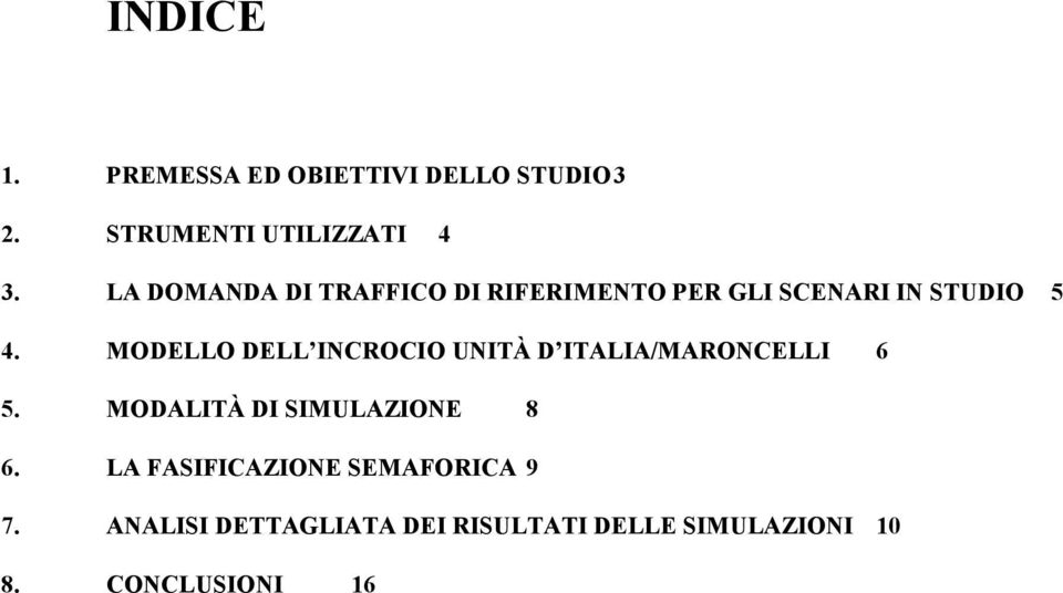 MODELLO DELL INCROCIO UNITÀ D ITALIA/MARONCELLI 6 5. MODALITÀ DI SIMULAZIONE 8 6.