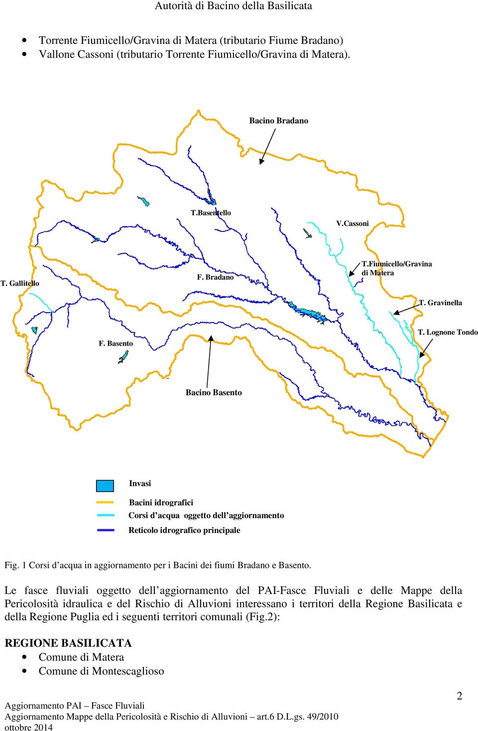 1 Corsi d acqua in aggiornamento per i Bacini dei fiumi Bradano e Basento.
