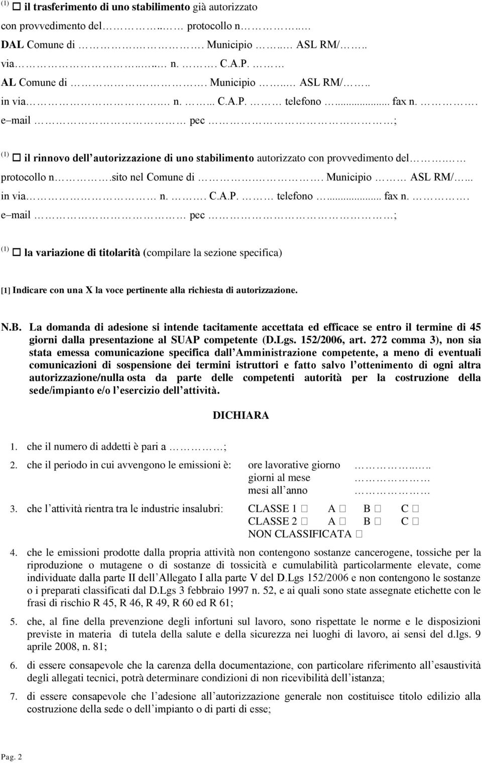 .. fax n.. e mail pec ; (1) la variazione di titolarità (compilare la sezione specifica) [1] Indicare con una X la voce pertinente alla richiesta di autorizzazione. N.B.