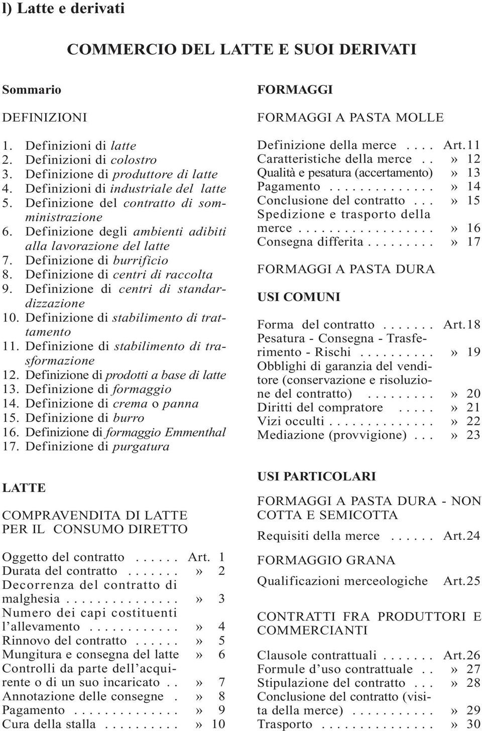 Definizione di centri di raccolta 9. Definizione di centri di standardizzazione 10. Definizione di stabilimento di trattamento 11. Definizione di stabilimento di trasformazione 12.