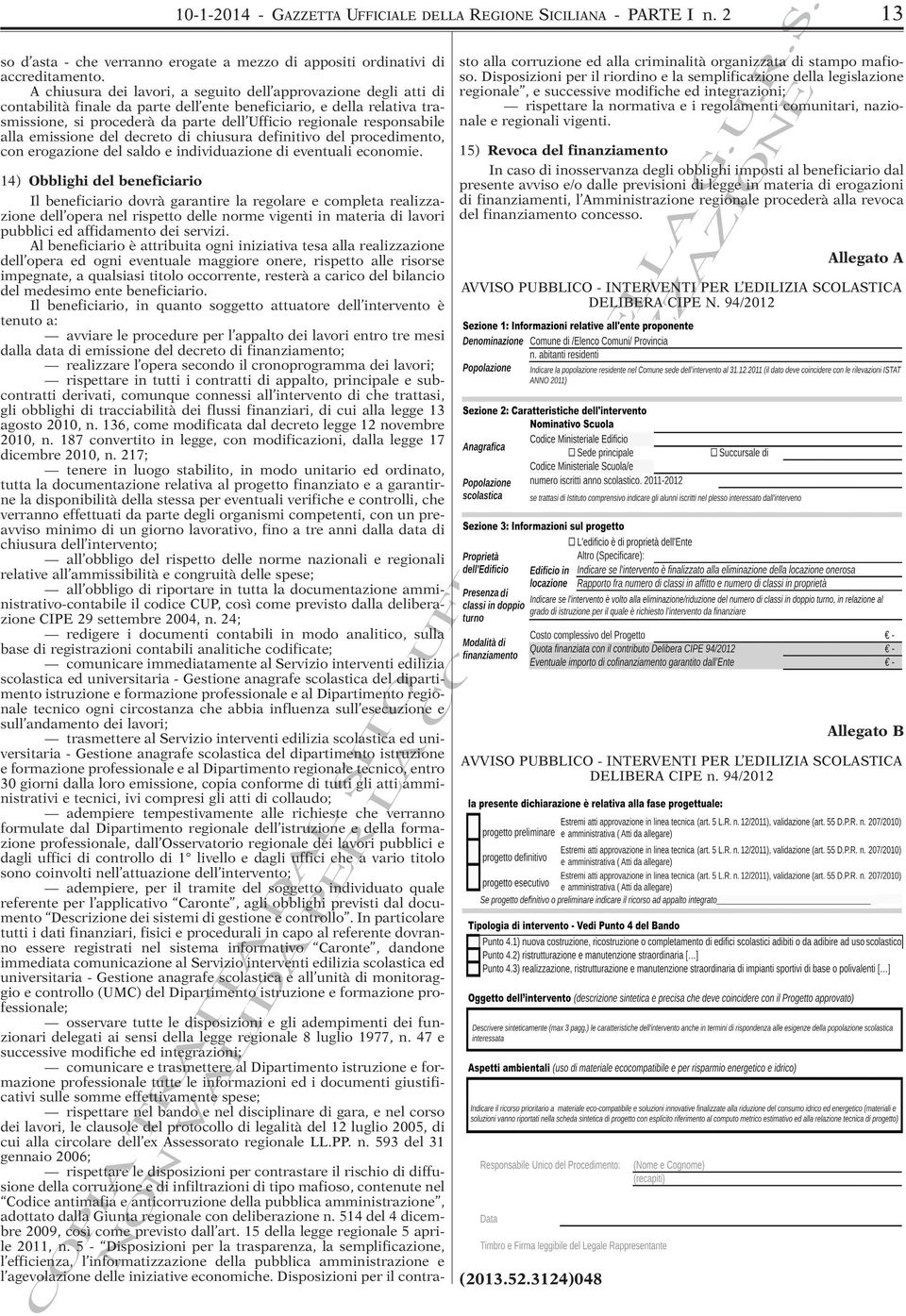 responsabile alla emissione del decreto di chiusura definitivo del procedimento, con erogazione del saldo e individuazione di eventuali economie.