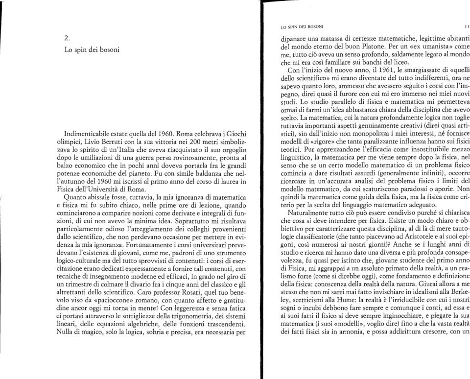 rovinosamente, pronta al balzo economico che in pochi anni doveva portarla fra le grandi potenze economiche del pianeta.