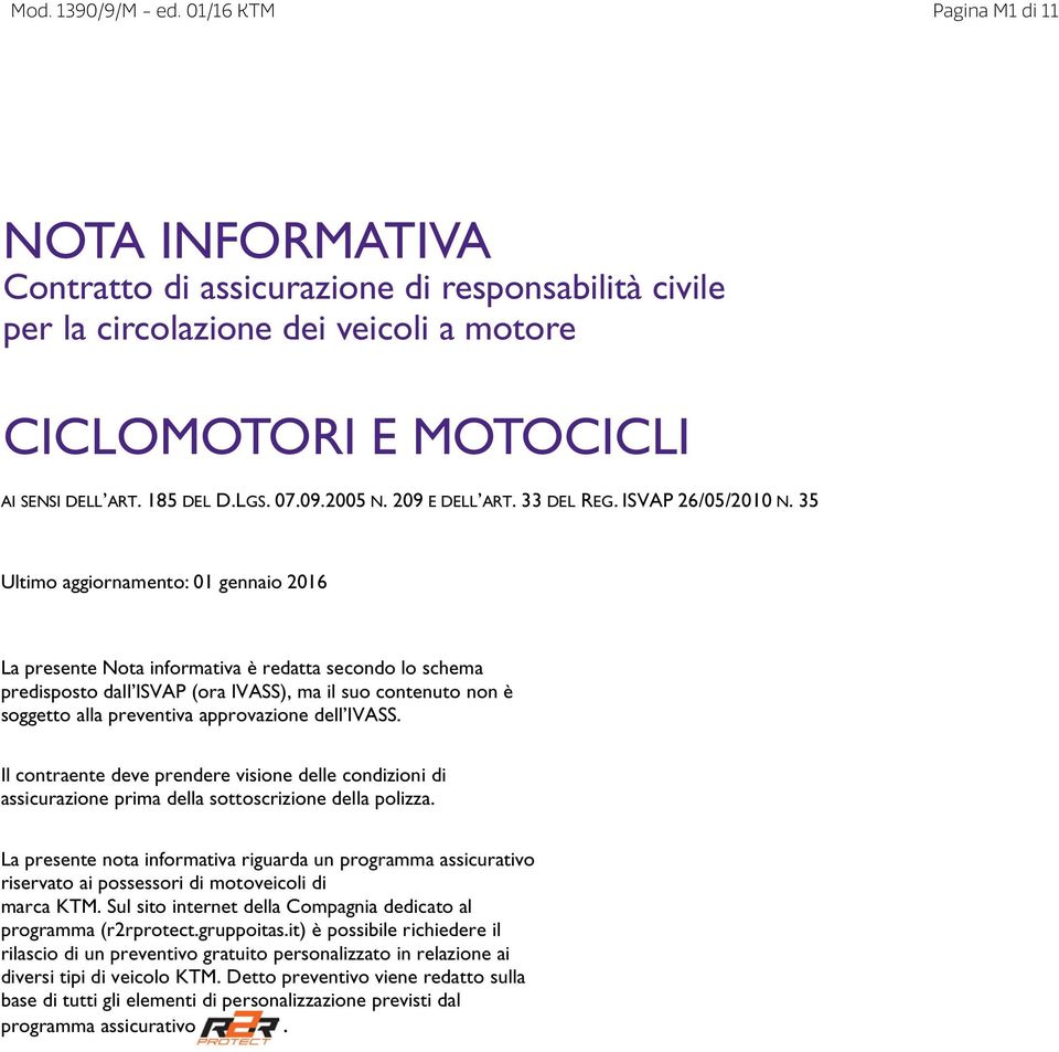 35 Ultimo aggiornamento: 01 gennaio 2016 La presente Nota informativa è redatta secondo lo schema predisposto dall ISVAP (ora IVASS), ma il suo contenuto non è soggetto alla preventiva approvazione