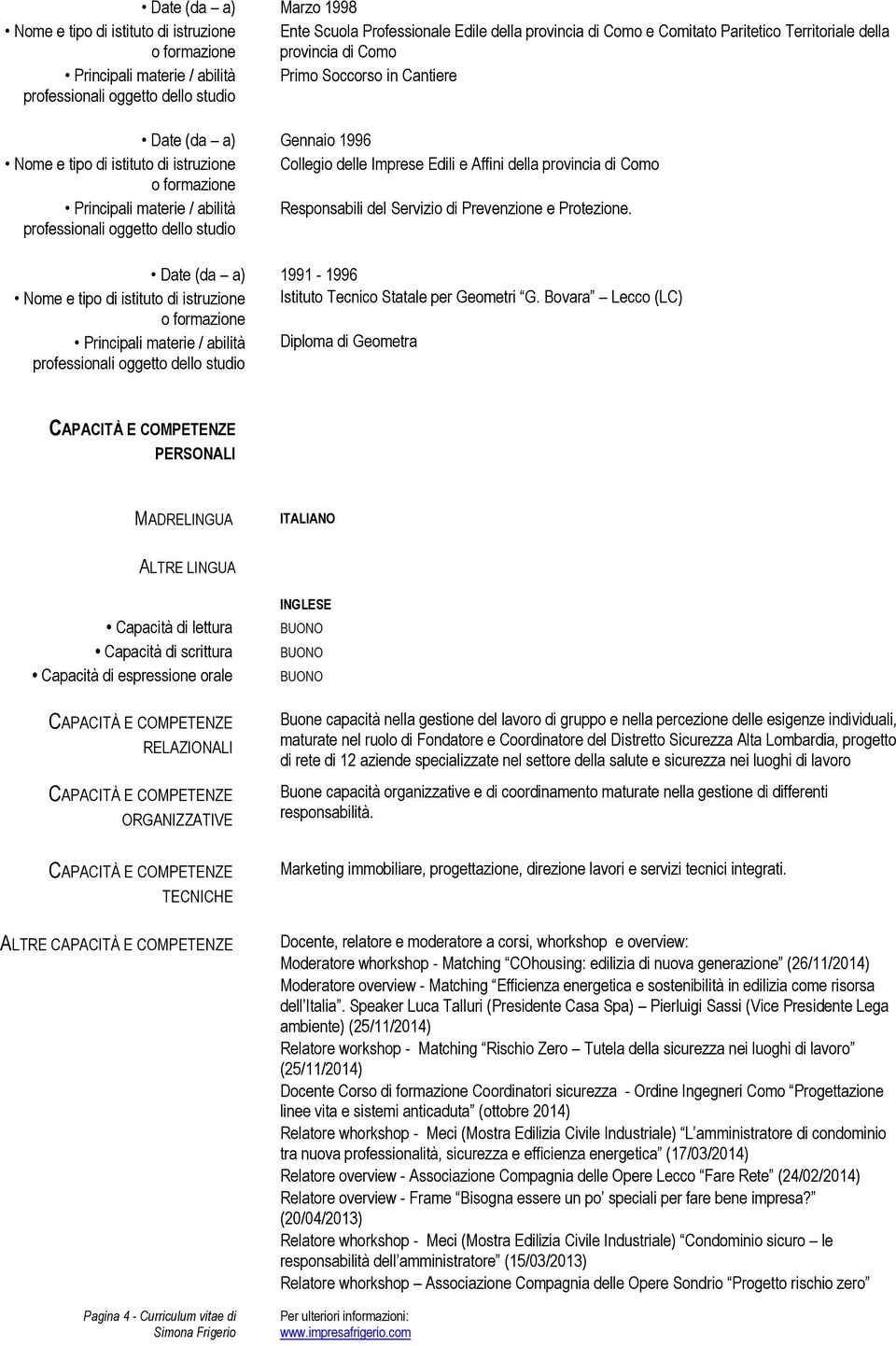 1998-1996 Nome e tipo di istituto di istruzione Istituto ESPE Tecnico Como e Statale CPT Como per Geometri G.