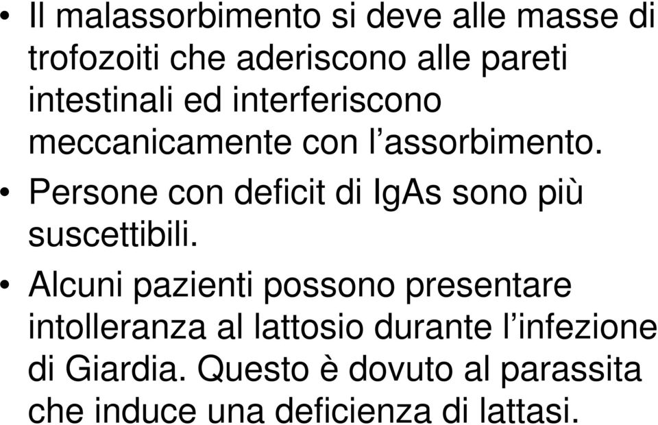 Persone con deficit di IgAs sono più suscettibili.