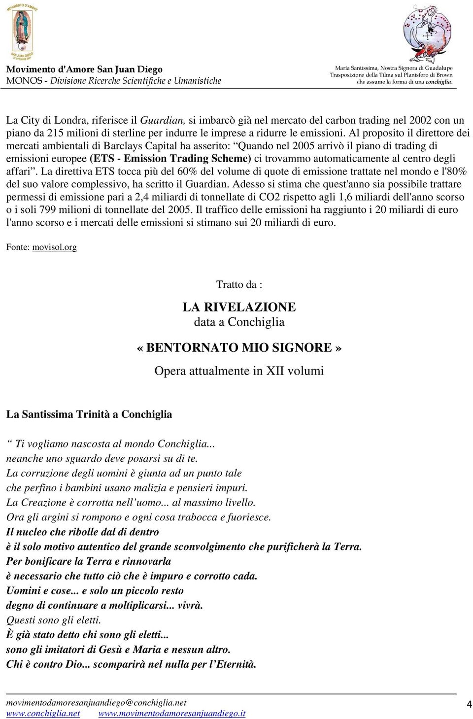 automaticamente al centro degli affari. La direttiva ETS tocca più del 60% del volume di quote di emissione trattate nel mondo e l'80% del suo valore complessivo, ha scritto il Guardian.