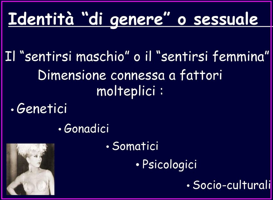 connessa a fattori molteplici : Genetici