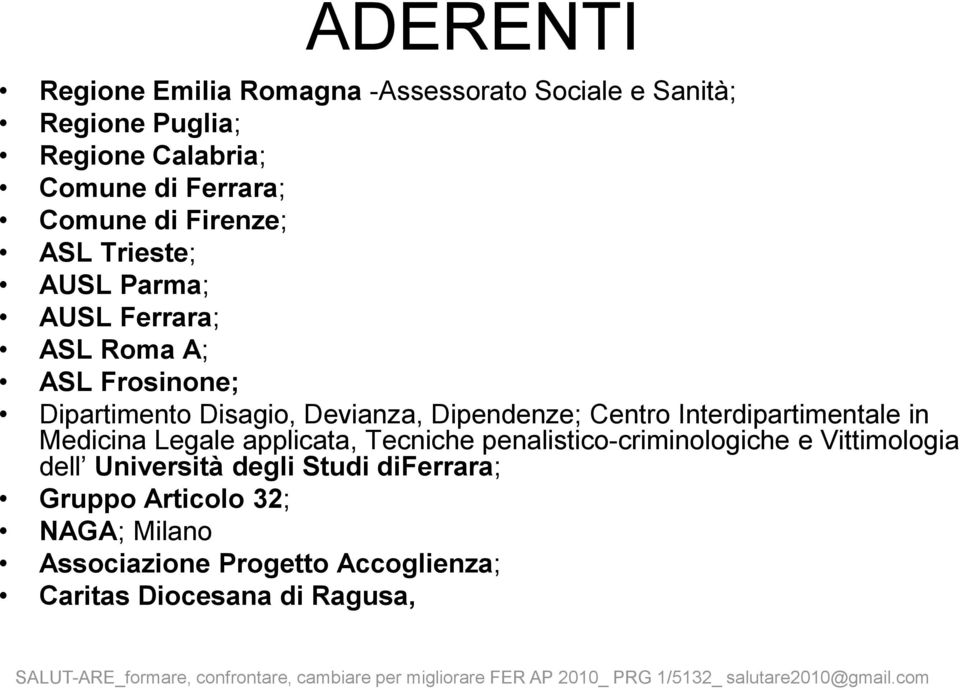 applicata, Tecniche penalistico-criminologiche e Vittimologia dell Università degli Studi diferrara; Gruppo Articolo 32; NAGA; Milano Associazione