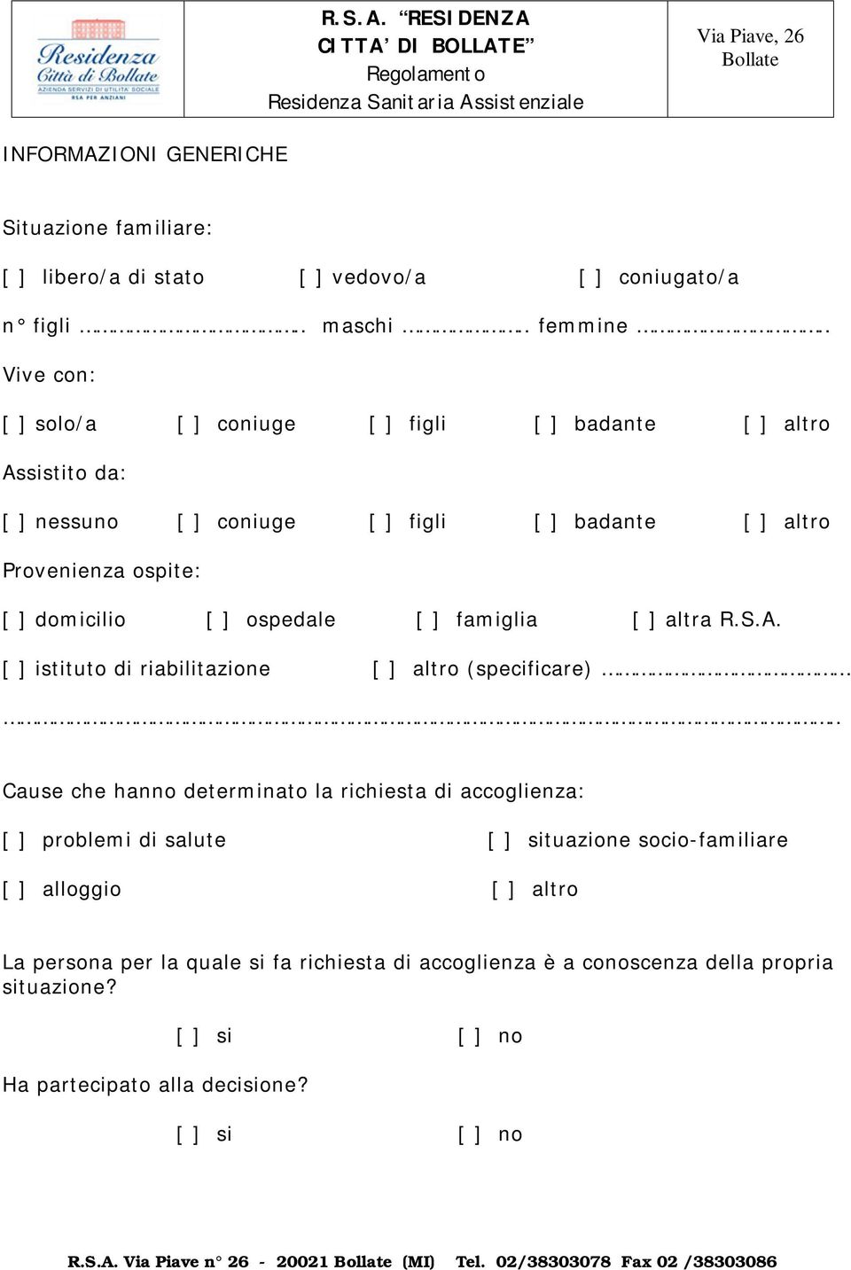 famiglia [ ] altra R.S.A. [ ] istituto di riabilitazione [ ] altro (specificare).