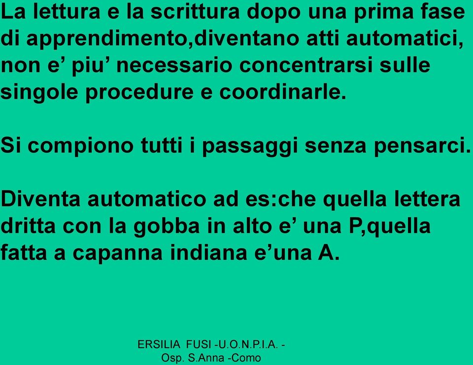 coordinarle. Si compiono tutti i passaggi senza pensarci.