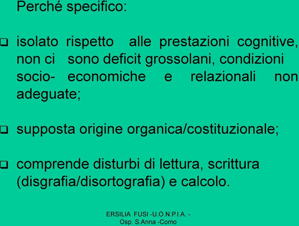 relazionali non adeguate; supposta origine organica/costituzionale;