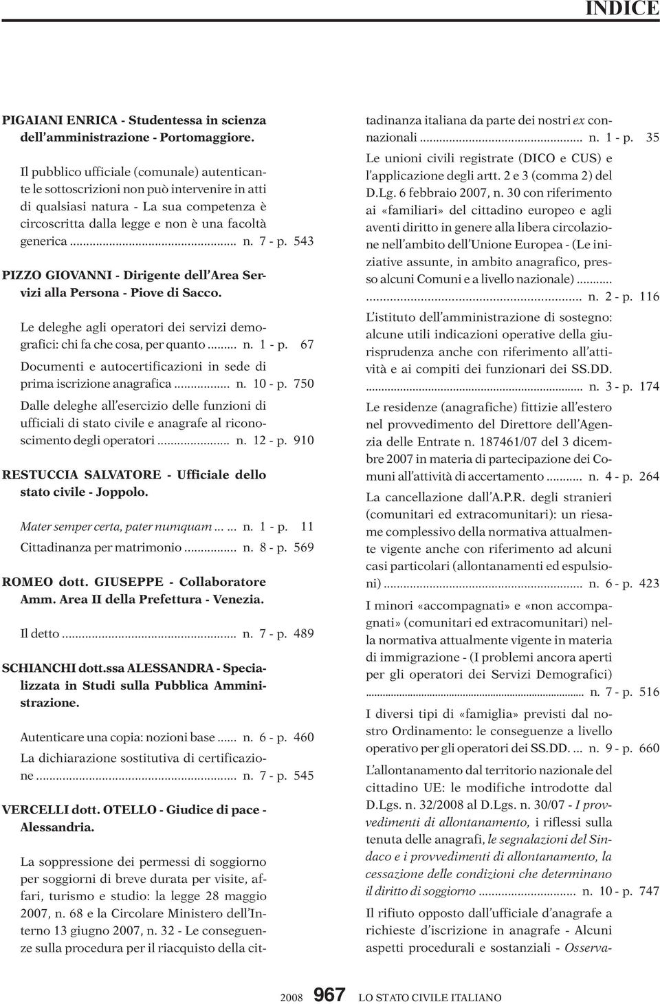 543 PIZZO GIOVANNI - Dirigente dell Area Servizi alla Persona - Piove di Sacco. Le deleghe agli operatori dei servizi demografici: chi fa che cosa, per quanto... n. 1 - p.