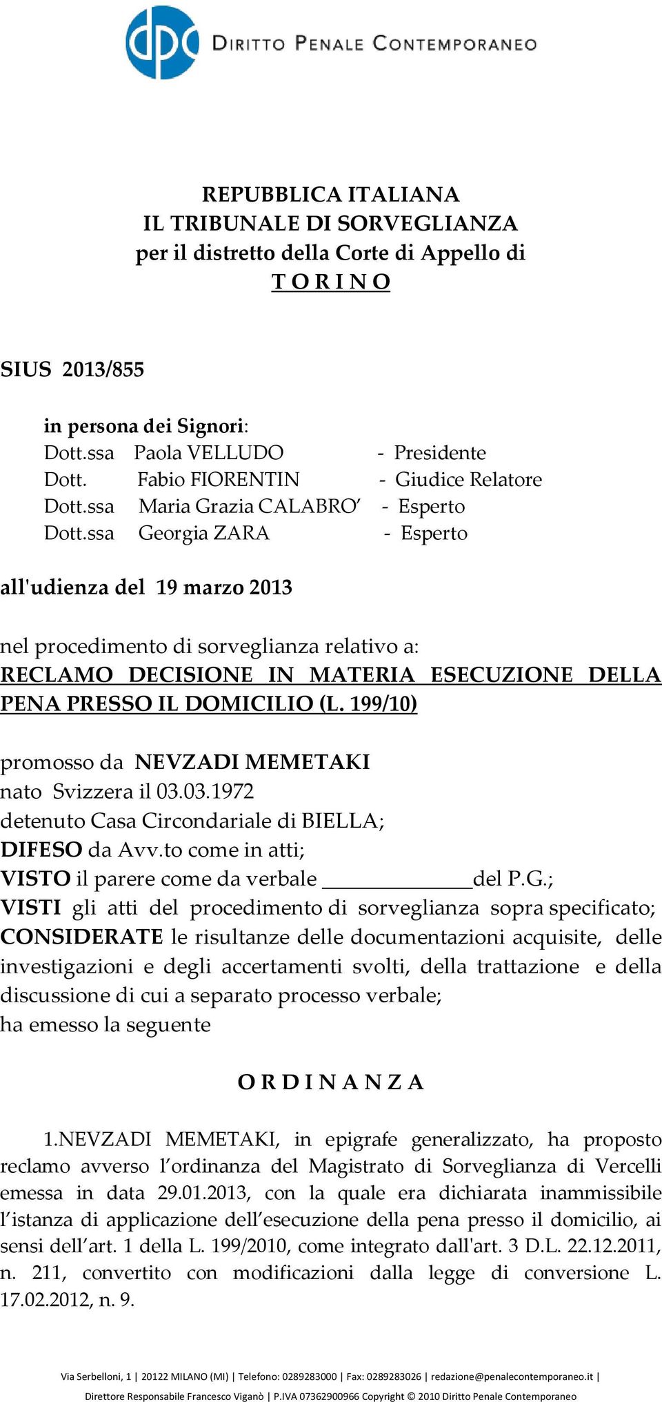 ssa Georgia ZARA - Esperto all'udienza del 19 marzo 2013 nel procedimento di sorveglianza relativo a: RECLAMO DECISIONE IN MATERIA ESECUZIONE DELLA PENA PRESSO IL DOMICILIO (L.