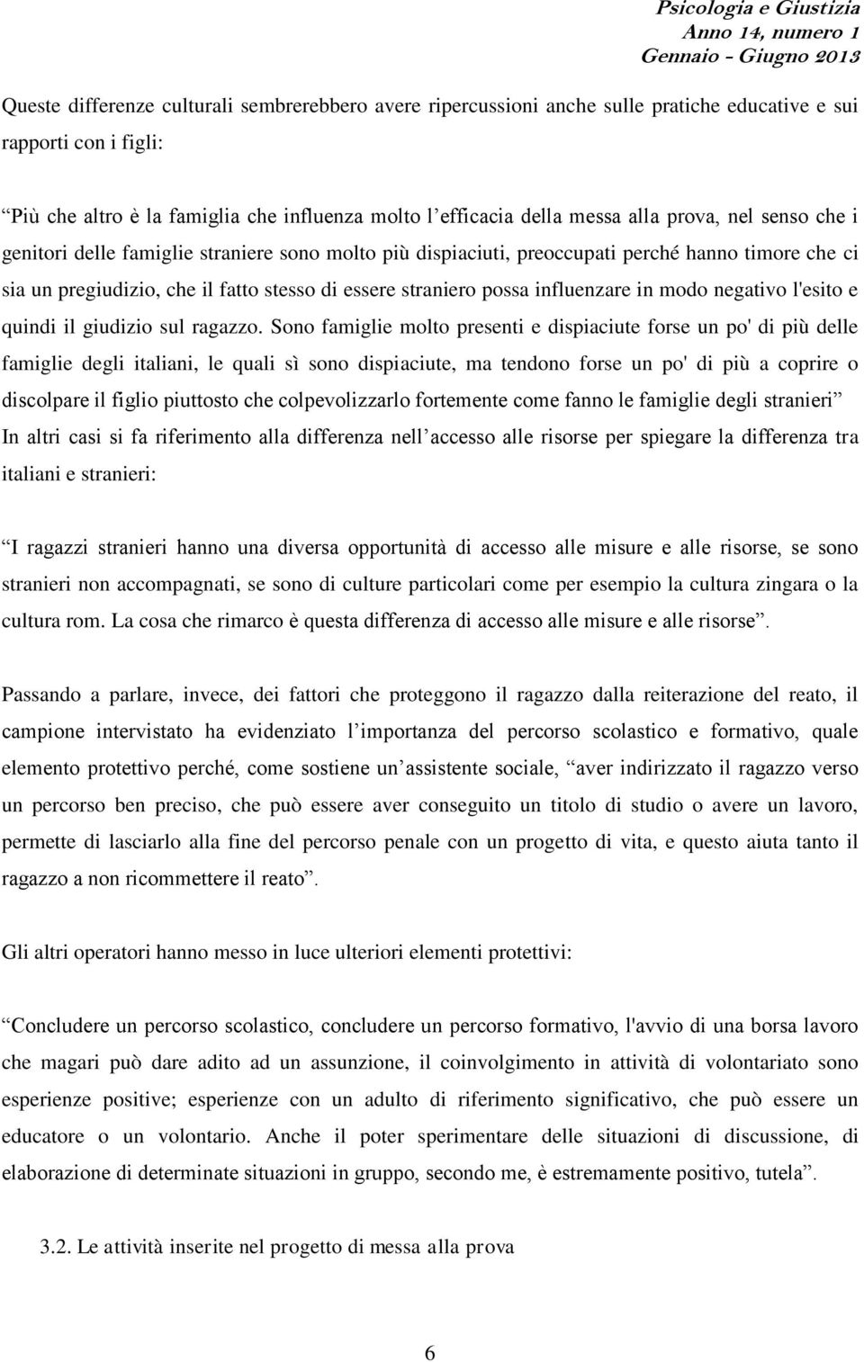 influenzare in modo negativo l'esito e quindi il giudizio sul ragazzo.