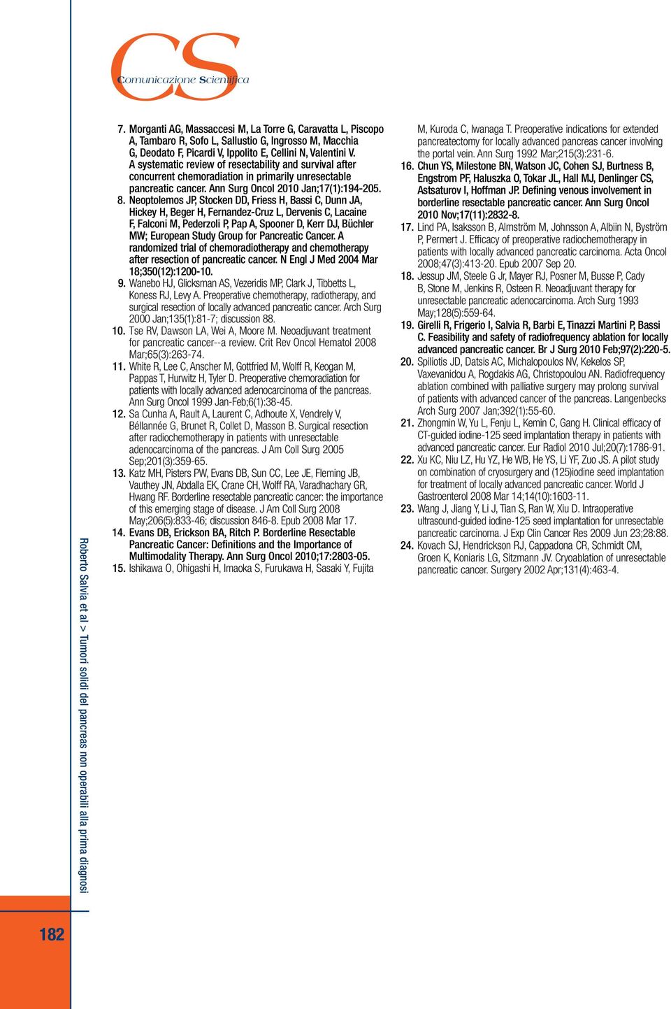 A systematic review of resectability and survival after concurrent chemoradiation in primarily unresectable pancreatic cancer. Ann urg Oncol 2010 Jan;17(1):194205. 8.