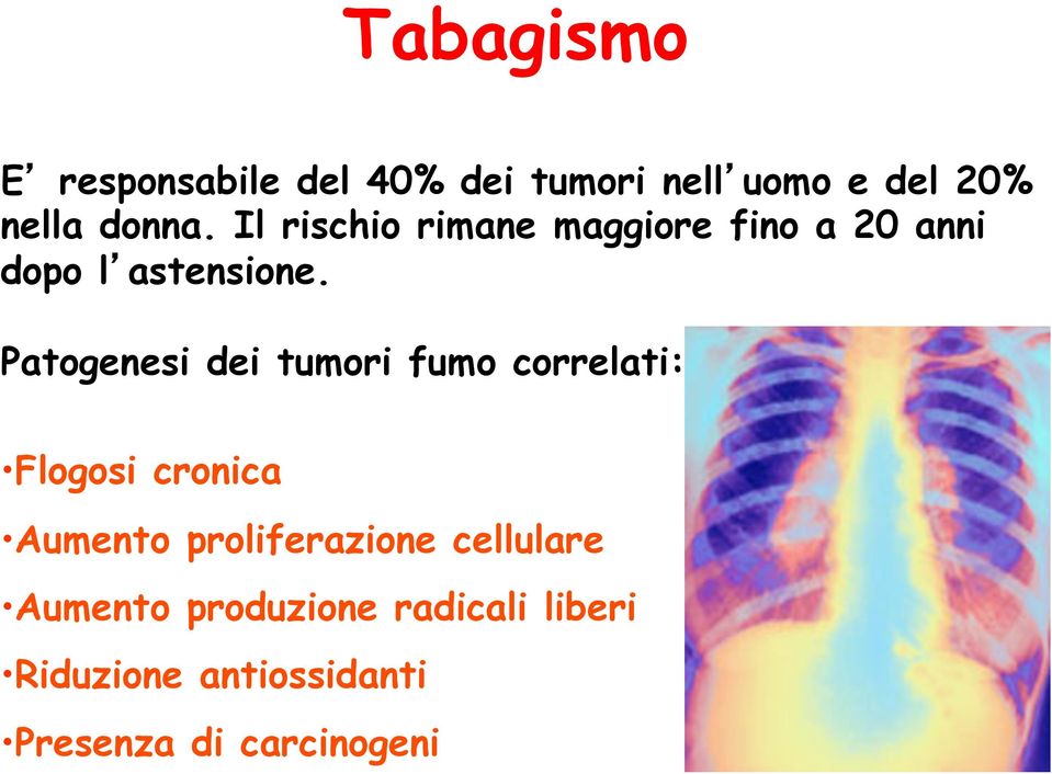 Patogenesi dei tumori fumo correlati: Flogosi cronica Aumento proliferazione