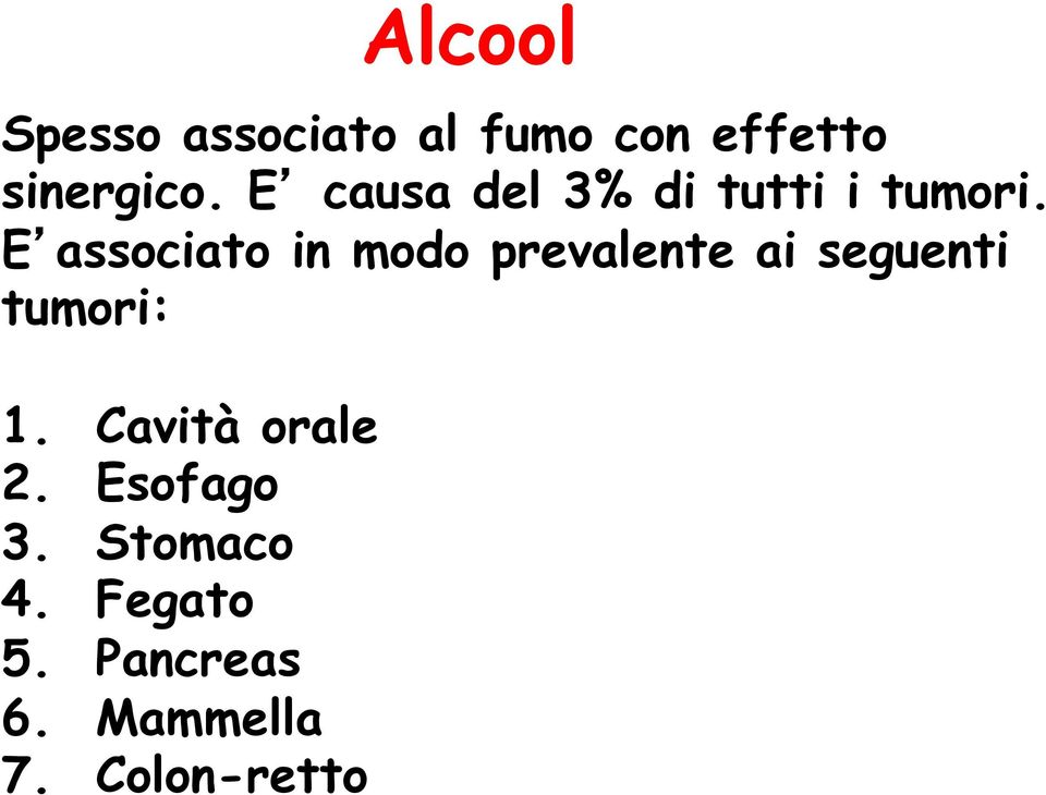 E associato in modo prevalente ai seguenti tumori: 1.