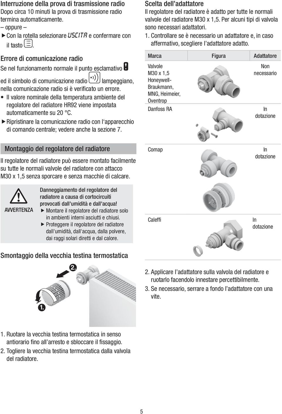 Il valore nomnale della temperatura ambente del regolatore del radatore HR9 vene mpostata automatcamente su C.