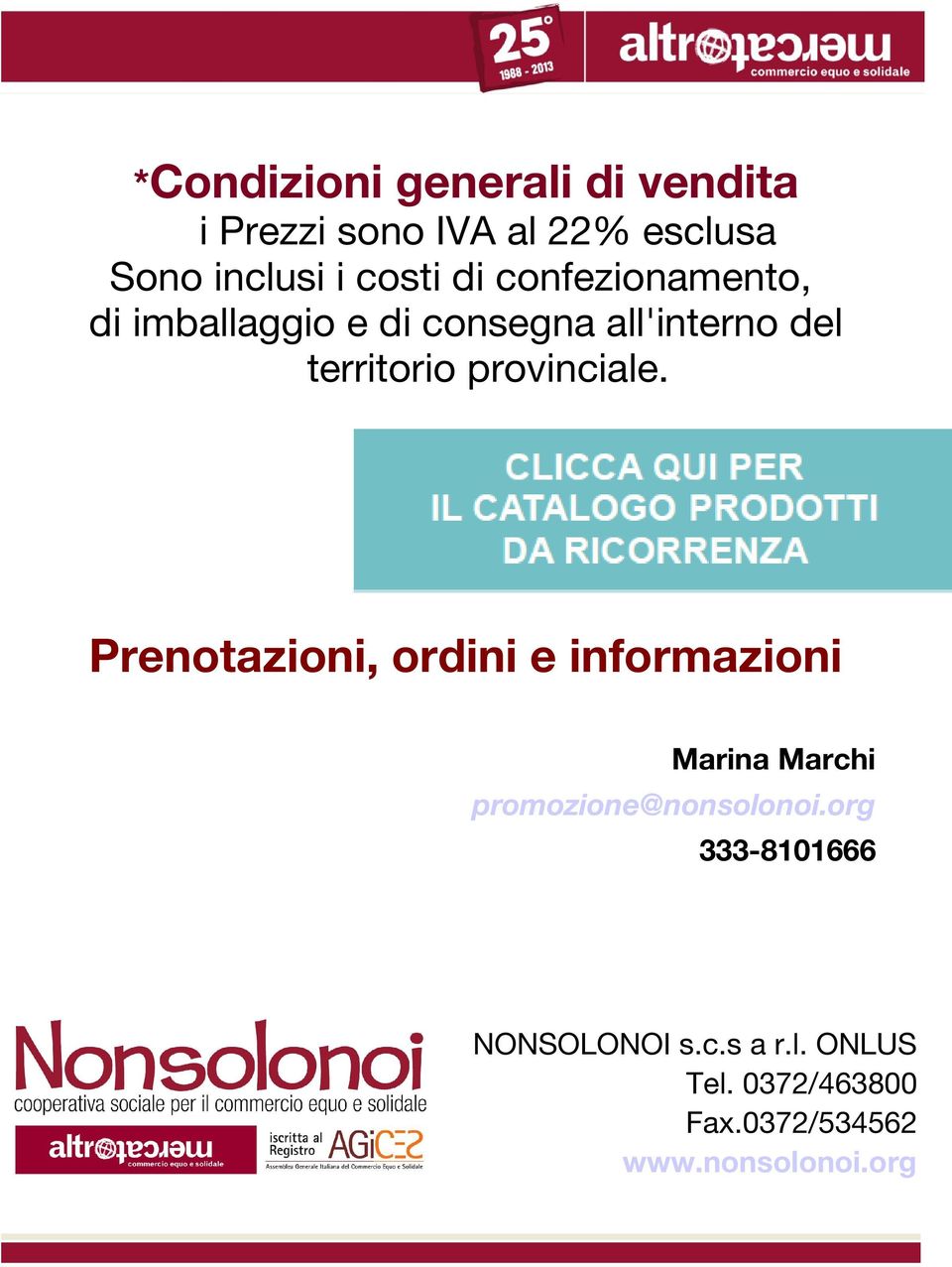 provinciale. Prenotazioni, ordini e informazioni Marina Marchi promozione@nonsolonoi.