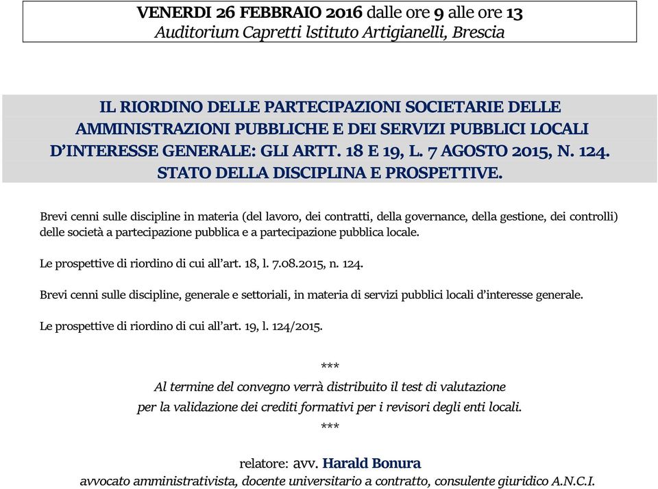 Brevi cenni sulle discipline in materia (del lavoro, dei contratti, della governance, della gestione, dei controlli) delle società a partecipazione pubblica e a partecipazione pubblica locale.