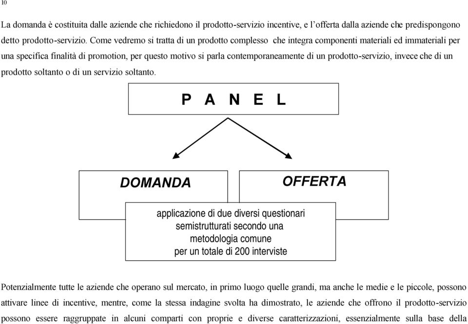 prodotto-servizio, invece che di un prodotto soltanto o di un servizio soltanto.