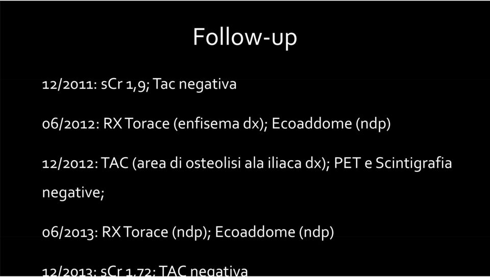 osteolisi i ala iliaca dx); PET e Scintigrafia i negative; e;