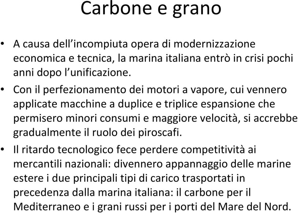 si accrebbe gradualmente il ruolo dei piroscafi.