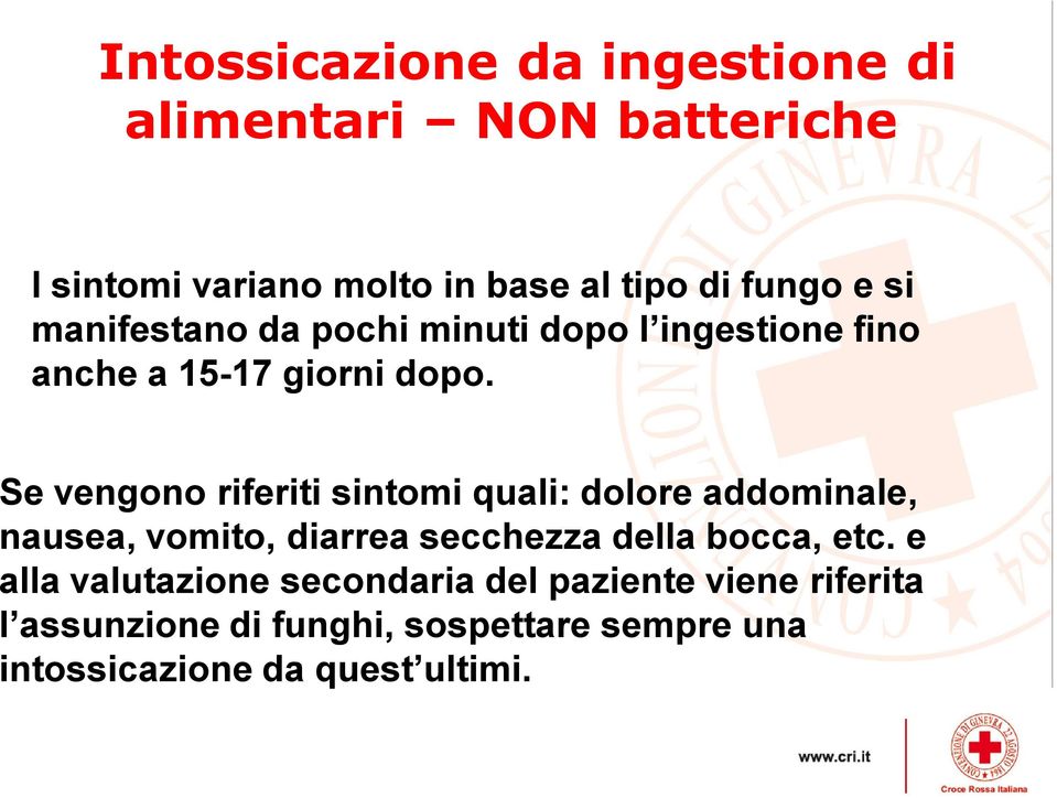 Se vengono riferiti sintomi quali: dolore addominale, nausea, vomito, diarrea secchezza della bocca, etc.