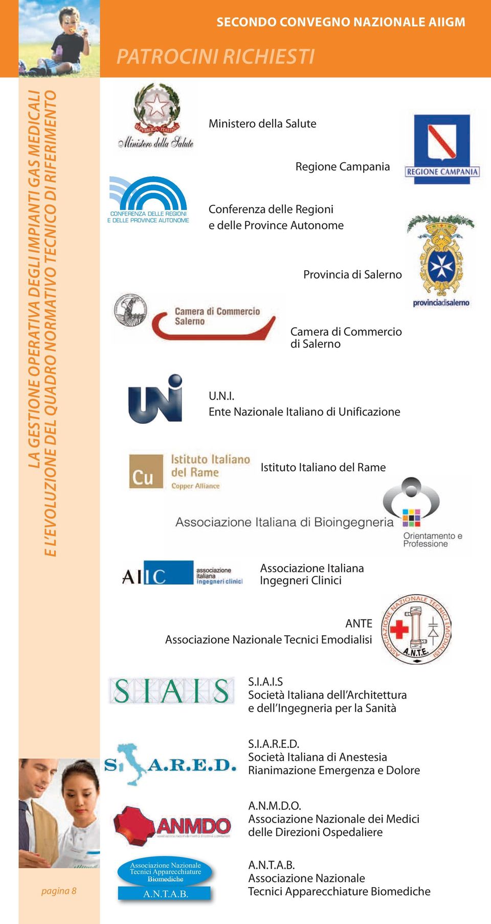 i.a.i.s società italiana dell architettura e dell ingegneria per la sanità s.i.a.r.e.d. società italiana di anestesia rianimazione emergenza e dolore a.n.m.d.o. associazione nazionale dei medici delle direzioni ospedaliere pagina 8 Associazione Nazionale Tecnici Apparecchiature Biomediche A.