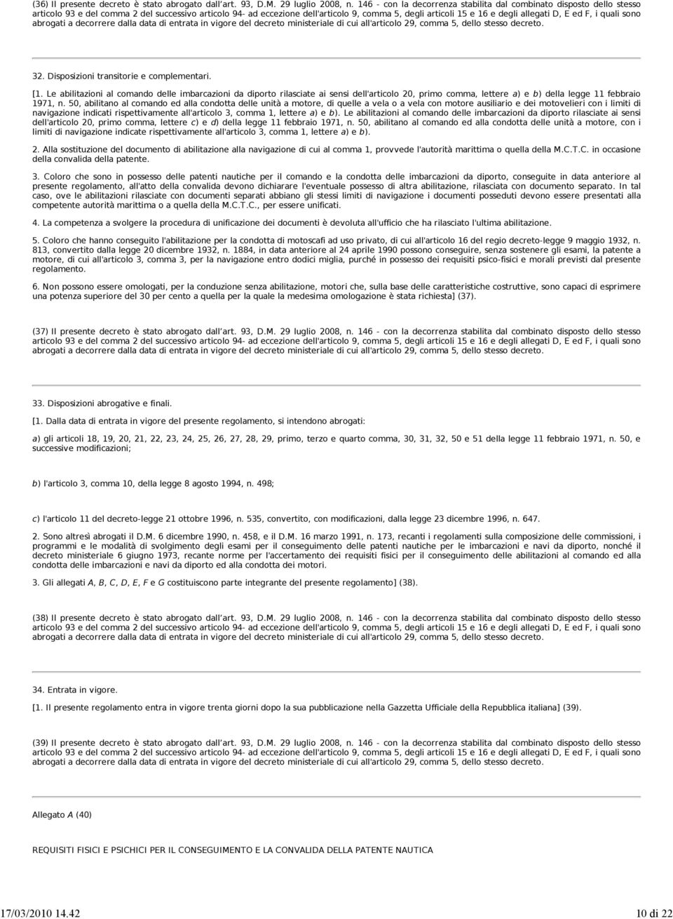 Le abilitazioni al comando delle imbarcazioni da diporto rilasciate ai sensi dell'articolo 20, primo comma, lettere a) e b) della legge 11 febbraio 1971, n.